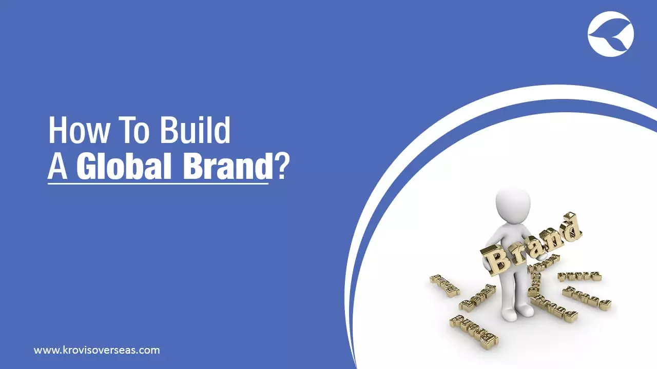How To Build A Global Brand
