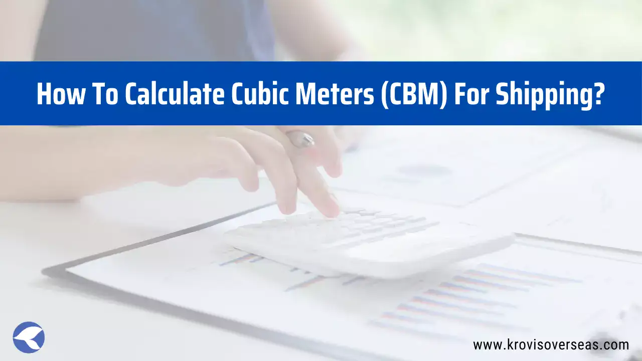 How To Calculate Cubic Meters (CBM) For Shipping