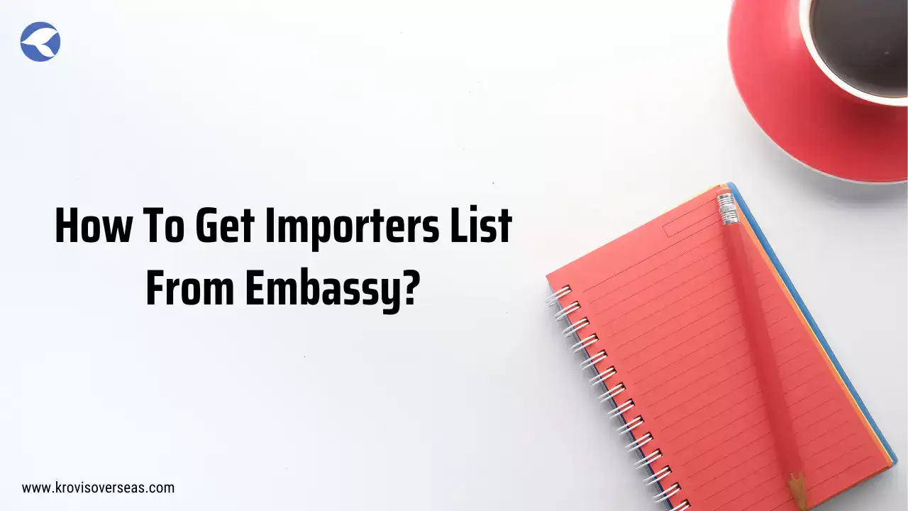 How To Get Importers List From Embassy?