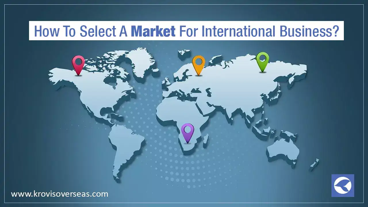How To Select A Market For International Business?